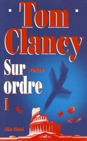 Knjiga Sur Ordre - Tome 1 Tom Clancy