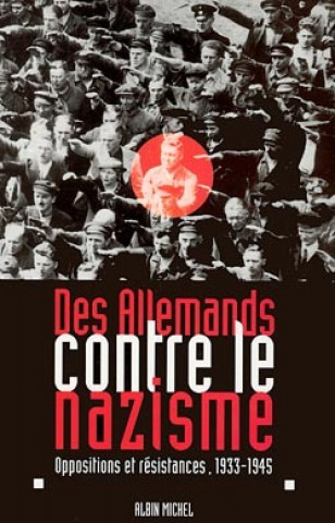 Книга Des Allemands Contre Le Nazisme Collective