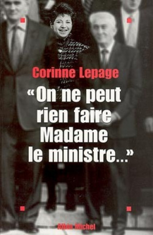 Carte On Ne Peut Rien Faire, Madame Le Ministre... Corinne Lepage