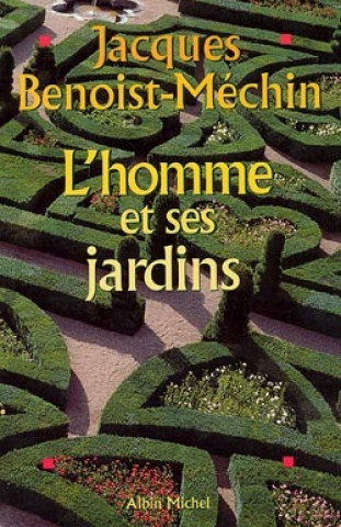 Carte Homme Et Ses Jardins (L') Jacques Benoist-Mechin