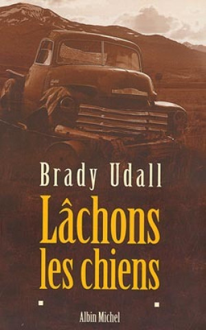 Buch Lachons Les Chiens Brady Udall