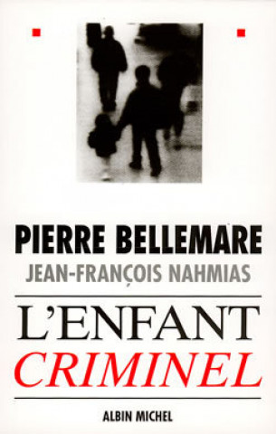 Könyv Enfant Criminel (L') Pierre Bellemare
