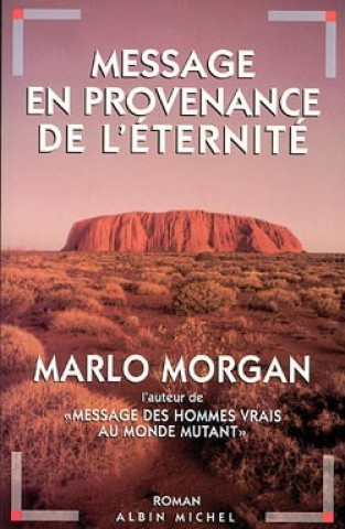 Kniha Message En Provenance de L'Eternite Marlo Morgan