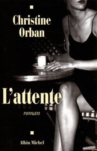 Книга Attente (L') Christine Orban