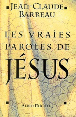 Könyv Vraies Paroles de Jesus (Les) Jean-Claude Barreau