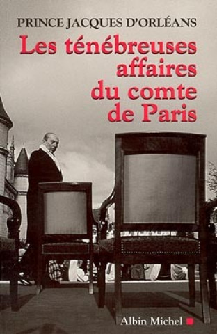 Carte Tenebreuses Affaires Du Comte de Paris (Les) Jacques Orleans