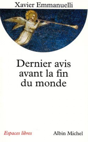 Kniha Dernier Avis Avant La Fin Du Monde Xavier Emmanuelli
