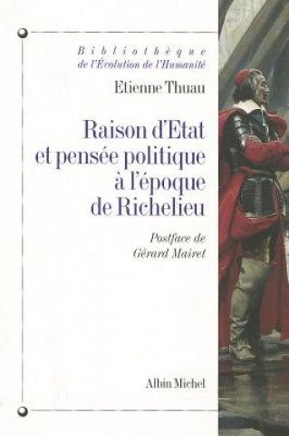 Könyv Raison D'Etat Et Pensee Politique A L'Epoque de Richelieu Etienne Thuau