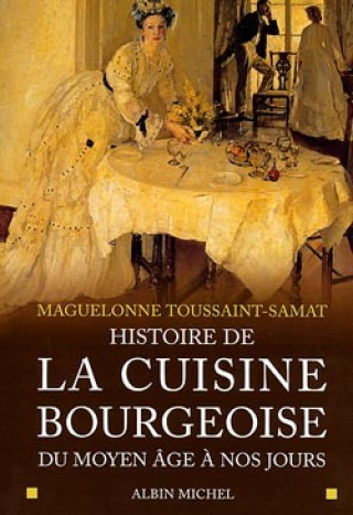 Carte Histoire de La Cuisine Bourgeoise Maguelonne Toussaint-Samat