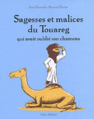 Carte Sagesses Et Malices Du Touareg Qui Avait Oublie Son Chameau Renaud Perrin