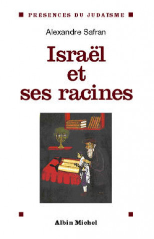 Könyv Israel Et Ses Racines Alexandre Safran