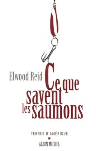 Kniha Ce Que Savent Les Saumons Elwood Reid