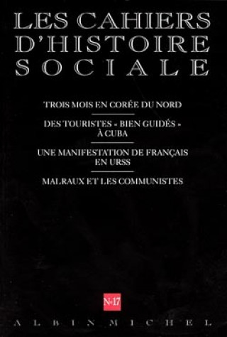 Kniha N 17 - Trois Mois En Coree Du Nord. Des Touristes Bien Guides a Cuba. Une Manifestation de Francais En Urss. Malraux Et Les Communistes Collective