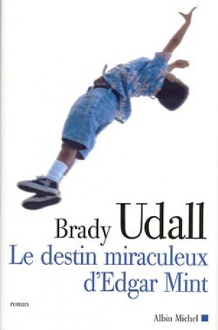 Kniha Destin Miraculeux D'Edgar Mint (Le) Brady Udall
