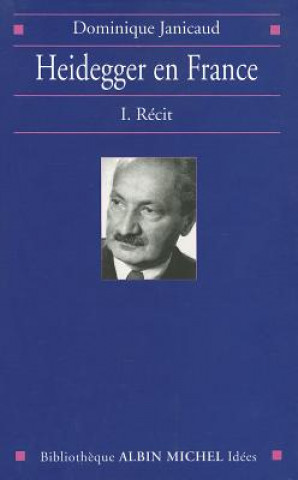 Kniha Heidegger En France - Tome 1 Dominique Janicaud