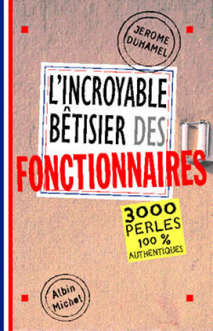 Buch Incroyable Betisier Des Fonctionnaires (L') Jerome Duhamel