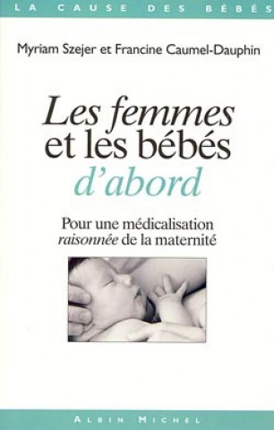 Carte Femmes Et Les Bebes D'Abord (Les) Myriam Szejer