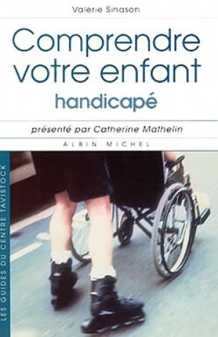 Kniha Comprendre Votre Enfant Handicape Valerie Sinason