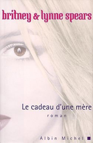 Kniha Cadeau D'Une Mere (Le) Britney Spears