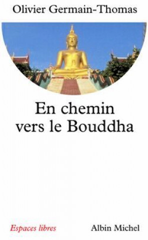 Kniha En Chemin Vers Le Bouddha Olivier Germain-Thomas