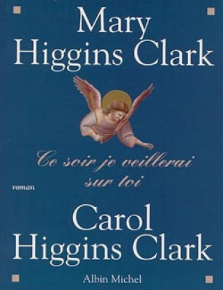 Kniha Ce Soir Je Veillerai Sur Toi Clark Higgins