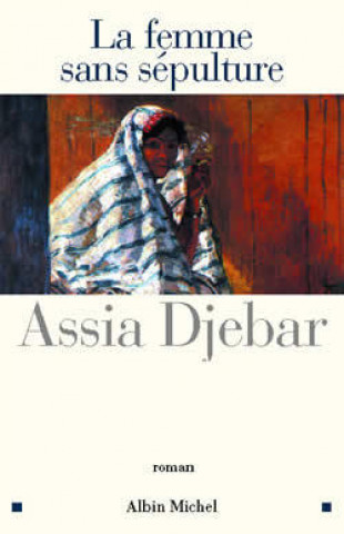 Kniha Femme Sans Sepulture (La) Assia Djebar