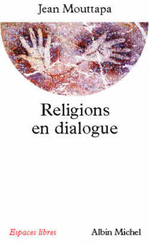 Könyv Religions En Dialogue Jean Mouttapa