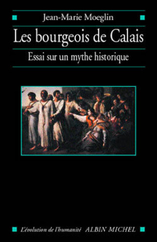 Kniha Bourgeois de Calais (Les) Jean-Marie Moeglin