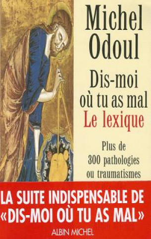 Kniha Dis-Moi Ou Tu as Mal. Le Lexique Michel Odoul