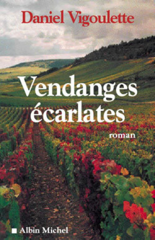 Knjiga Vendanges Ecarlates Daniel Vigoulette