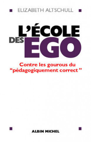 Knjiga Ecole Des Ego (L') Elisabeth Altschull