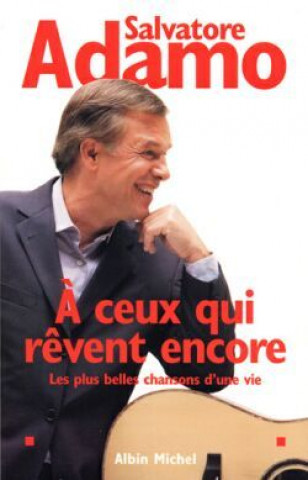 Книга A Ceux Qui Revent Encore Salvatore Adamo
