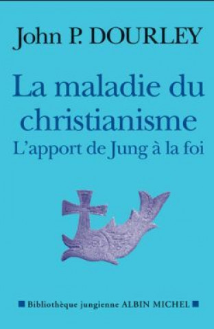 Kniha Maladie Du Christianisme (La) John Dourley