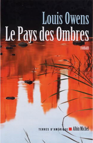 Knjiga Pays Des Ombres (Le) Louis Owens