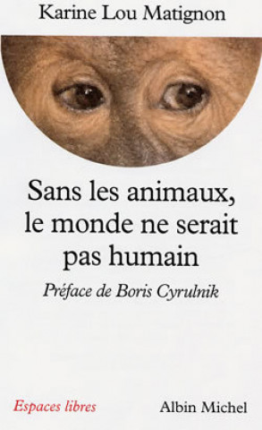 Carte Sans Les Animaux, Le Monde Ne Serait Pas Humain Karine-Lou Matignon