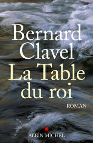 Könyv La table du roi Bernard Clavel