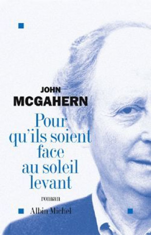 Książka Pour Qu'ils Soient Face Au Soleil Levant John McGahern