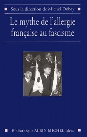 Carte Mythe de L'Allergie Francaise Au Fascisme (Le) Collective