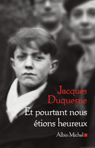 Kniha Et Pourtant Nous Etions Heureux Jacques Duquesne