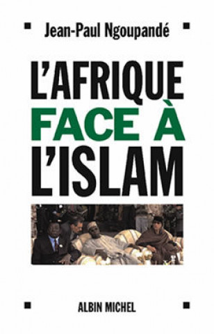 Kniha Afrique Face A L'Islam (L') Jean-Paul Ngoupande
