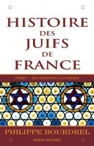 Carte Histoire Des Juifs de France - Tome 1 Philippe Bourdrel