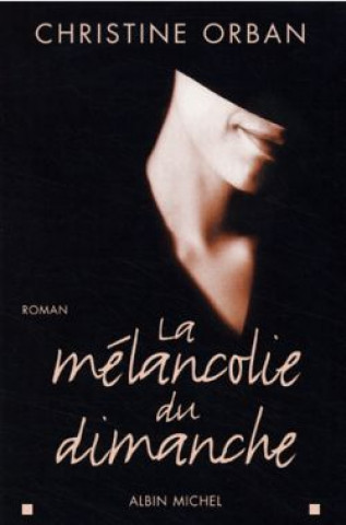 Kniha Melancolie Du Dimanche (La) Christine Orban