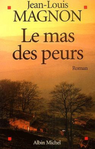 Kniha Mas Des Peurs (Le) Jean-Louis Magnon
