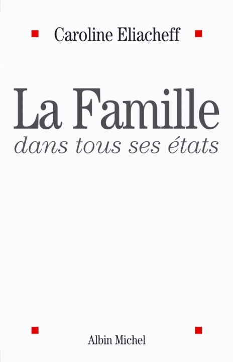 Kniha Famille Dans Tous Ses Etats (La) Caroline Eliacheff