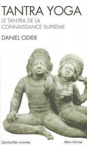 Kniha Tantra Yoga. Le Tantra de La Connaissance Supreme Daniel Odier