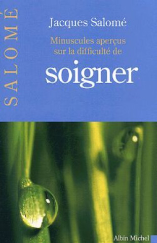 Książka Minuscules Apercus Sur La Difficulte de Soigner Jacques Salomé