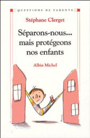 Книга Separons-Nous... Mais Protegeons Nos Enfants Dr Clerget