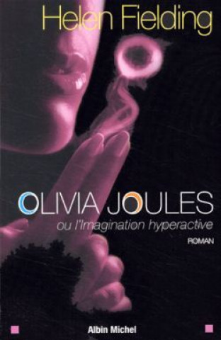 Kniha Olivia Joules Ou L'Imagination Hyperactive Helen Fielding