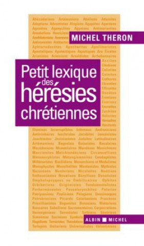 Könyv Petit Lexique Des Heresies Chretiennes Michel Theron