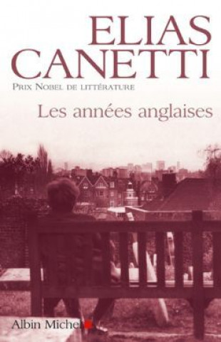 Kniha Annees Anglaises (Les) Elias Canetti
